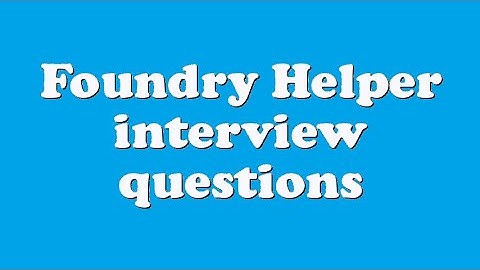 Foundry Helper interview questions