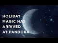 Holiday Magic Has Arrived At Pandora mp3