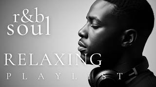 【R\u0026B Soul】Midnight Chill Playlist – Smooth Vocals \u0026 Deep Soul Grooves | Relax • Reflect • Unwind