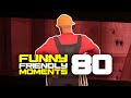 Tf2 funny friendly moments 80