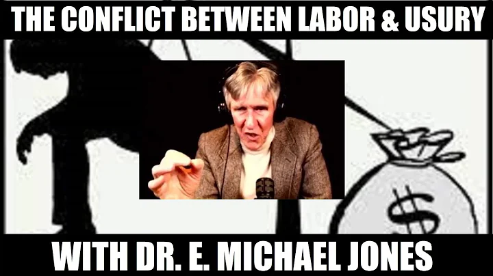 The Conflict Between Labor & Usury - With Dr. E Michael Jones
