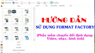 Hướng Dẫn Đổi Đuôi Video Bằng Format Factory