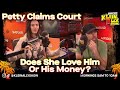 Does This Stay At Home Princess Love Him Or His Money? Petty Claims Court | Klein. Ally. Show.