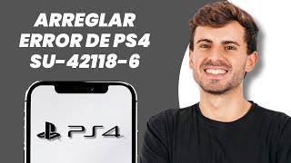 Cómo solucionar el error de PS4 SU-42118-6 "Problema al actualizar el software del sistema