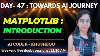 Day 47: Python MATPLOTLIB - Introduction | Data Visualization Library | Complete AI Journey