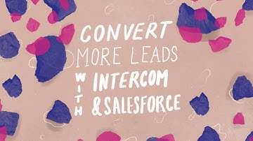 Webinar - Convert more leads with Intercom & Salesforce