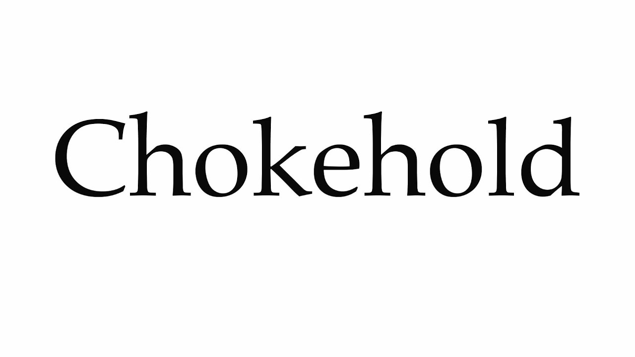 How to pronounce choke hold