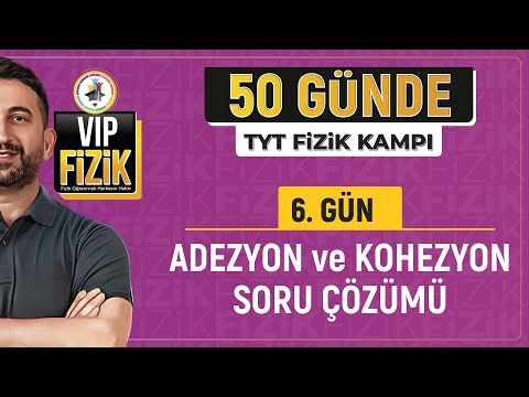 50 Günde TYT Fizik Kampı | 6.Gün | 2.Video | Adezyon ve Kohezyon Soru Çözümü | 2024 | #vipfizik