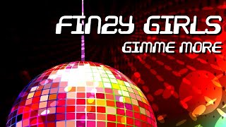Finzy Girls - Gimme More [Official]