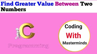 How To Find Greater Numbers Between Two numbers in c