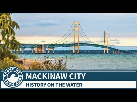 Mackinaw City, Michigan - Things to Do and See When You Go