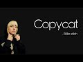 Billie eilish - Copycat (Lyrics)