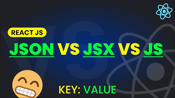 JSON vs JS vs JSX | Never Get Confused Again