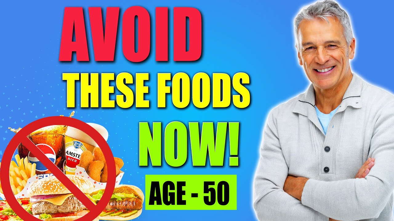 FOODS TO AVOID After 50 For A Healthier Life YouTube