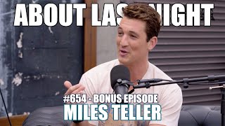 Miles Teller on Top Gun, Tom Cruise \& Kobe Bryant | About Last Night Podcast with Adam Ray | 654