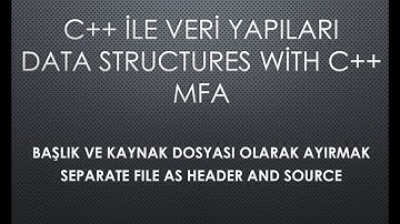 C++ Başlık ve Kaynak Dosyaları Nedir ve Ayırma Nasıl Yapılır?