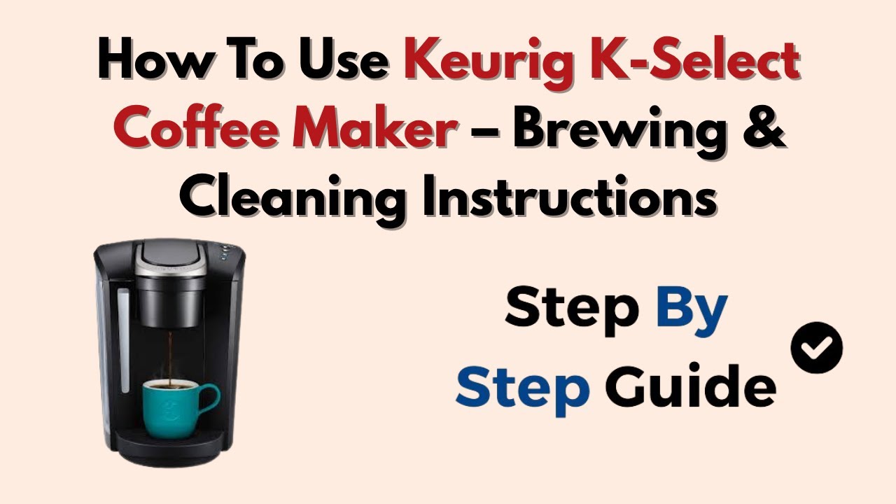 Как пользоваться кофеваркой Keurig K-Select — инструкции по приготовлению и чистке