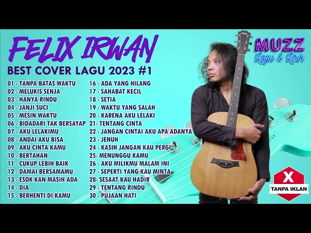 FELIX IRWAN FULL ALBUM 2023 #1 (BEST COVER) - TANPA IKLAN class=