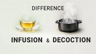 Difference Between Infusion & Decoction