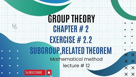Ch# 2 |Exercise # 2.2 |Subgroup and related theorem|Group theory| Mathematical Method