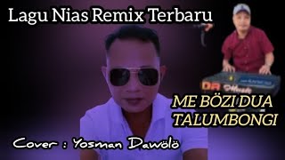 Lagu Nias Remix Terbaru||Mebozi Dua Talumbongi||Cover||Yosman Dawôlô