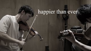 VIOLIN & GUITAR | Happier Than Ever | 분위기 ver.