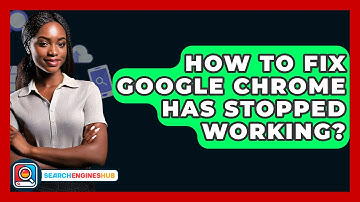 How To Fix Google Chrome Has Stopped Working? - SearchEnginesHub.com