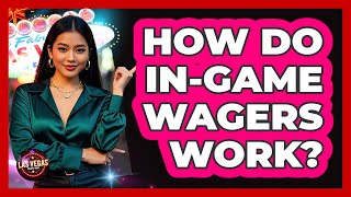 How Do In-Game Wagers Work?