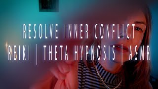 Resolve Inner Conflict | Reiki with Theta Hypnosis & ASMR