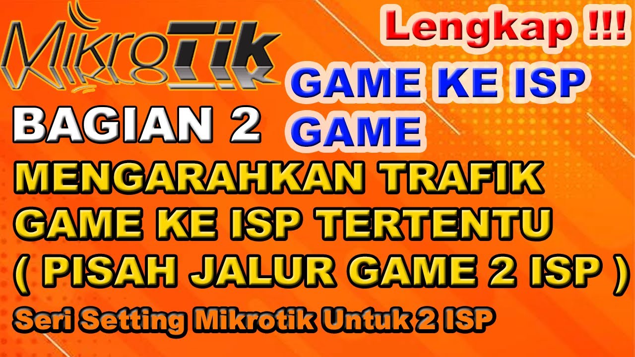 SETTING MIKROTIK 2 ISP BAGIAN 2 - MENGARAHKAN TRAFIK GAME KE ISP