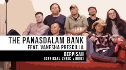 The Panasdalam Bank - Berpisah (Feat. Vanesha Prescilla) (Official Lyrics Video)  - Durasi: 3:32. 