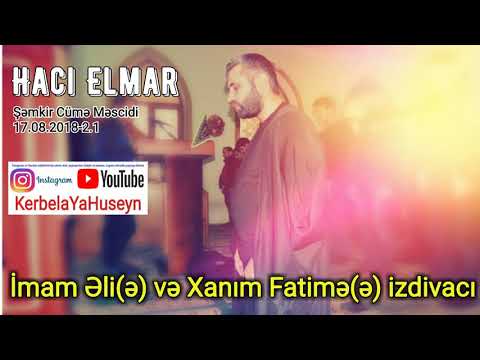 Hacı Elmar - Əli(ə) Fatimə(ə) izdivacı (17.08.2018-2.1)