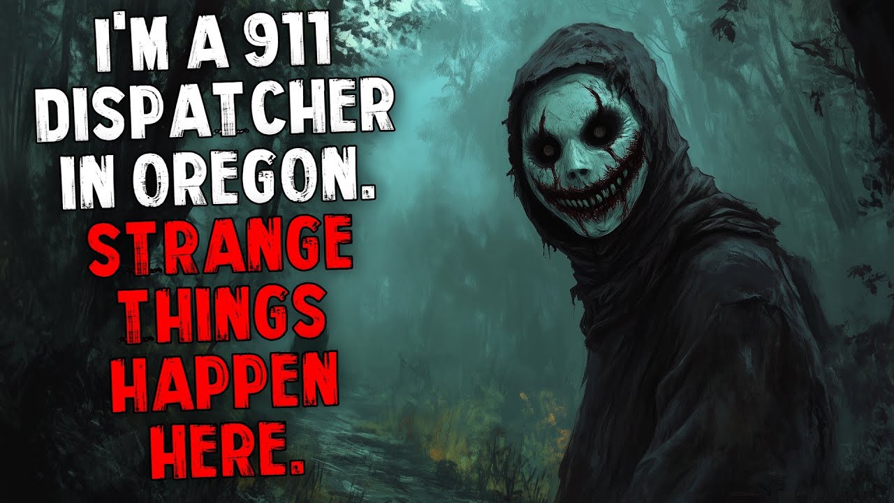 I'm a 911 Dispatcher in Oregon. Strange Things Happen Here.