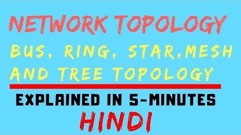 Network Topology (Bus, Ring, Star, Mesh and Tree) Easiest Explanation Ever! (HINDI)