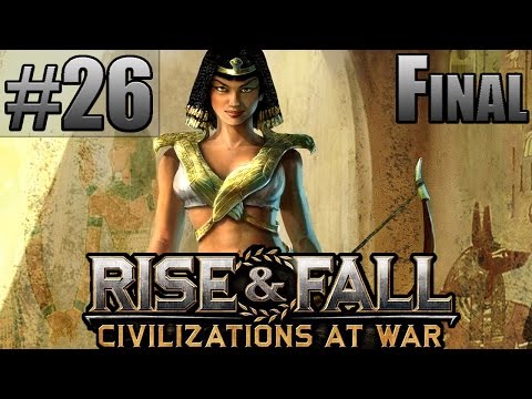 Прохождение Rise & Fall: Civilizations at War [Часть 26] Финальный Исход!