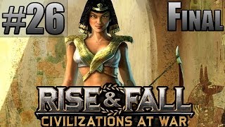 Прохождение Rise & Fall: Civilizations at War [Часть 26] Финальный Исход!