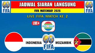2026 FIFA Matchday Schedule Live on Indosiar - INDONESIA vs MOZAMBIQUE - Indonesia National Team ...