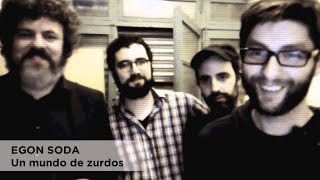 Video thumbnail of "Egon Soda - Un mundo de zurdos"