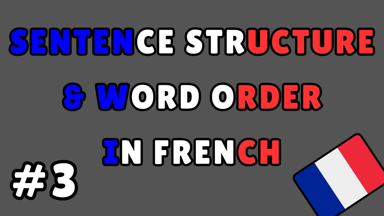 French - Sentence Structures & Word Order Explained - YouTube
