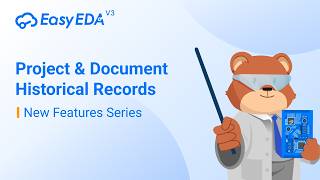 EasyEDA V3 New Features Series | Project & Document Historical Records