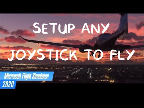 Setup Any Joystick to FLY in MSFS2020!