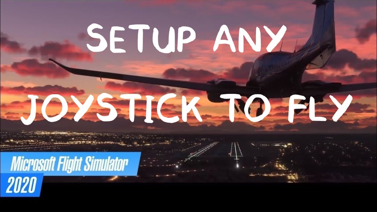 Setup Any Joystick to FLY in MSFS2020!