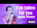 I&#39;VE FALLEN FOR YOU - Jamie Rivera - Cover by Teresa