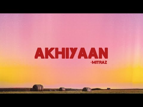 Akhiyaan - Mitraz