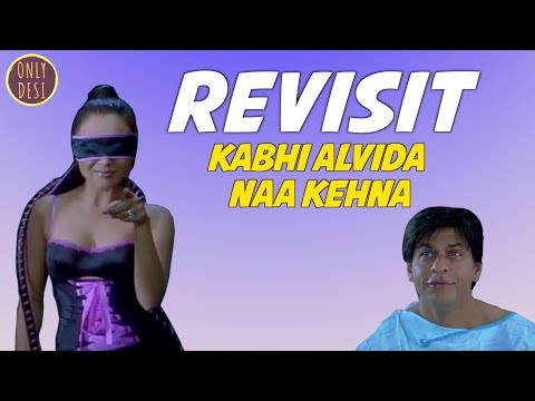 Kabhi Alvida Naa Kehna: The Revisit