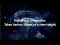 Technology Innovation Takes Variety Shows to a New Height