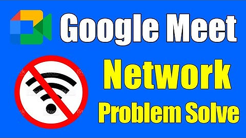 Google Meet Network Connection | Not Internet Connection Problem Solve