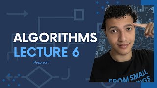 Algorithms - Lecture 6 | Heap Sort -خوارزمية الترتيب بالهيب