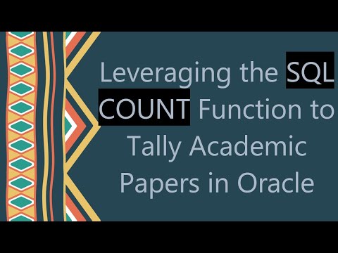 Leveraging the SQL COUNT Function to Tally Academic Papers in Oracle