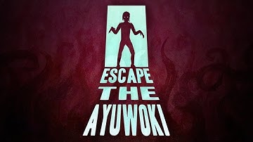 Escape the Ayuwoki - SO FREAKING SCARY!!! (Stream)
